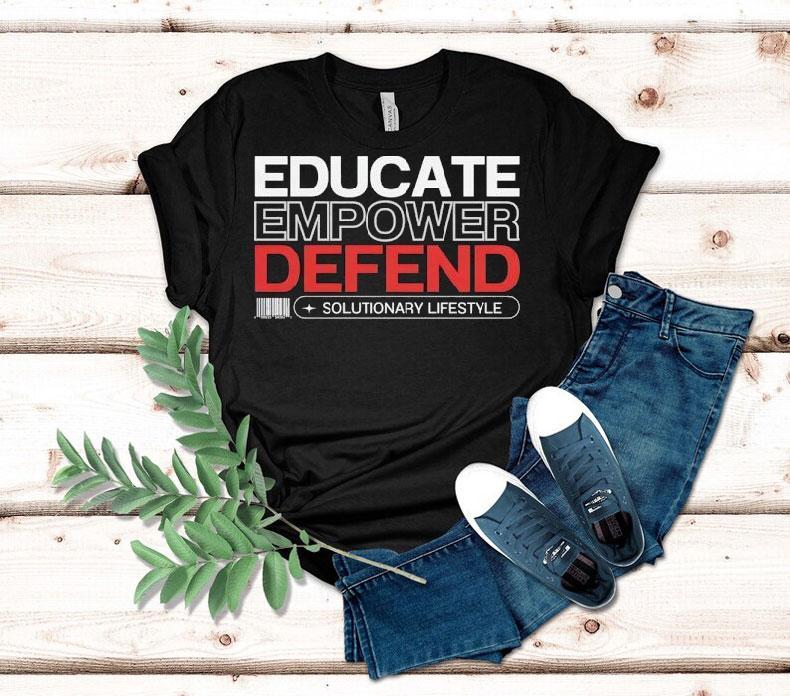 Educate Empower Defend Solutionary Lifestyle Shirt