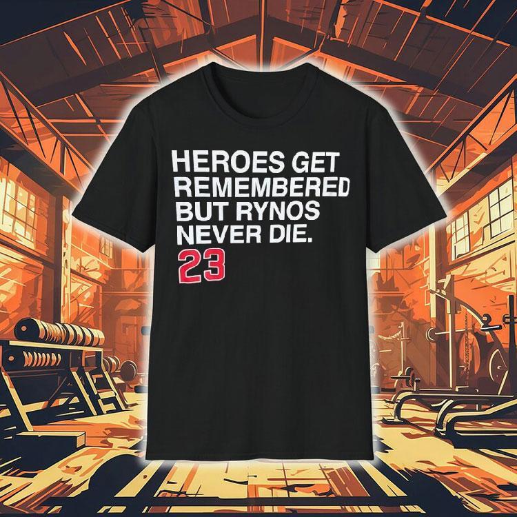 Heroes Get Remembered But Rynos Never Die Ryne Sandberg Chicago Cubs Shirt