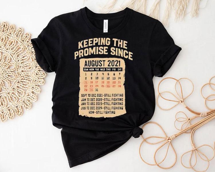 Keeping The Promise Since August 2021 Shirt
