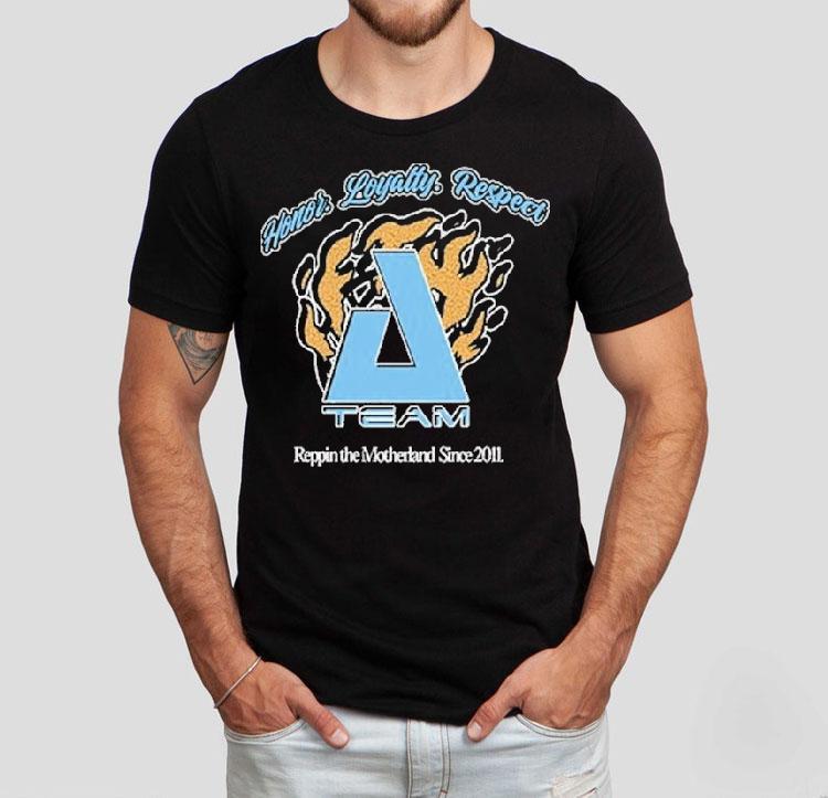 Zero A-team Honor Loyalty Respect Rippin The Motherland Since 2011 Shirt