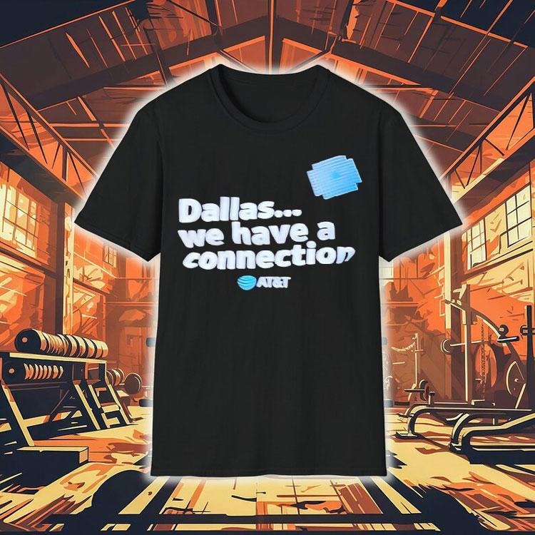 Dallas We Have A Connection Shirt