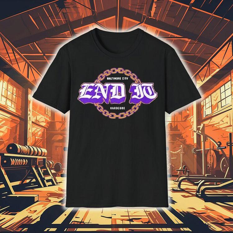 End It Baltimore Ravens City Hardcore Shirt