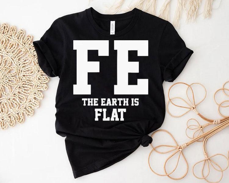 Fe The Earth Is Flat Shir
