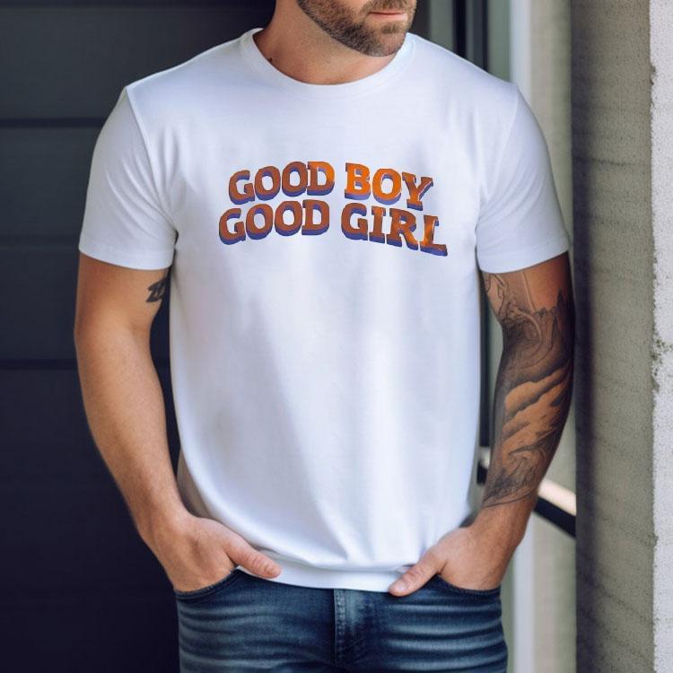 Good Boy Good Girl Shirt