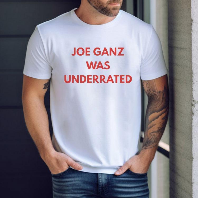 Joe Ganz Was Underrated Shirt