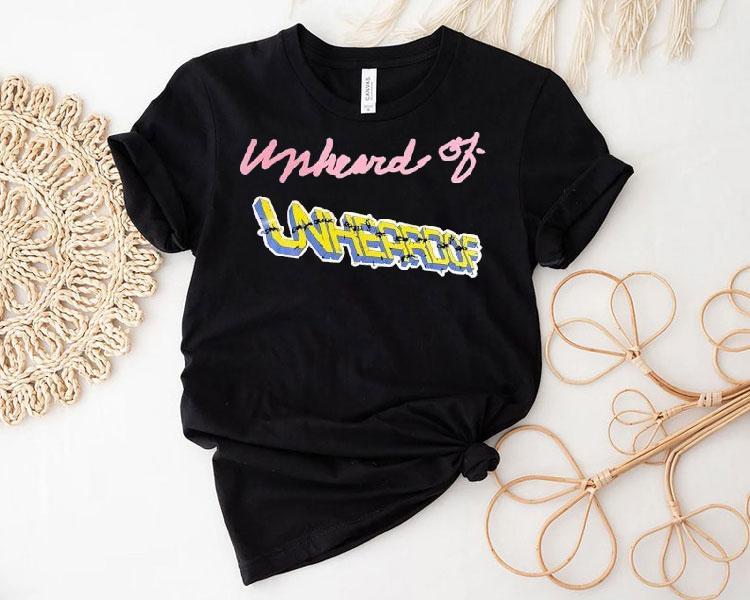 Unheard Of Unheroof Shirt