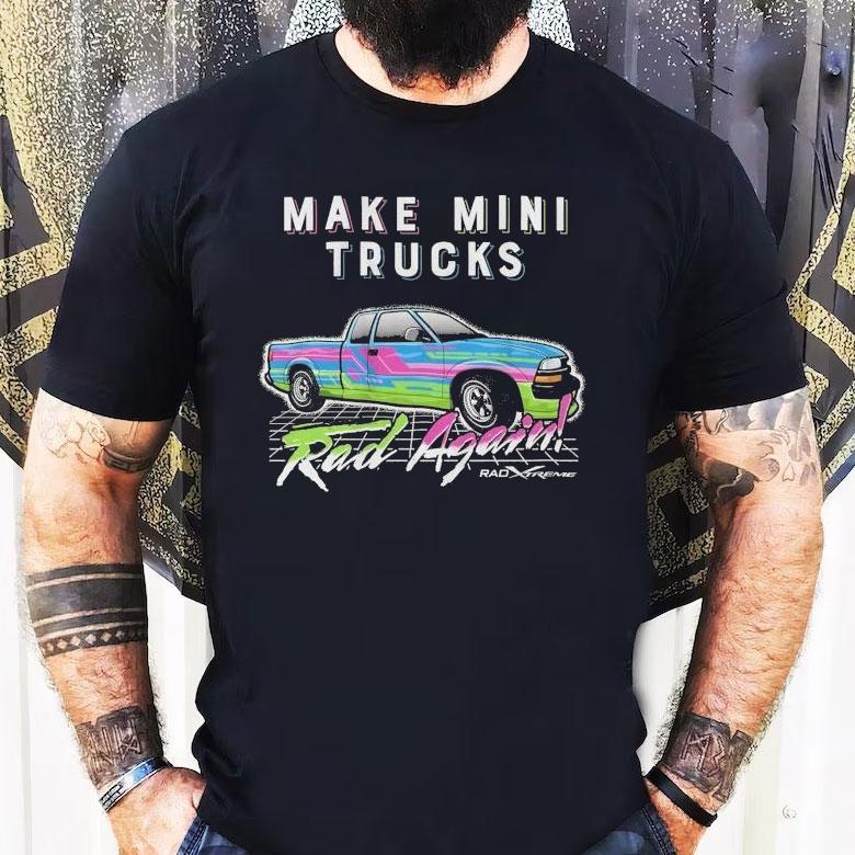 Watchjrgo Make Mini Trucks Rad Again Rad Xtreme Shirt