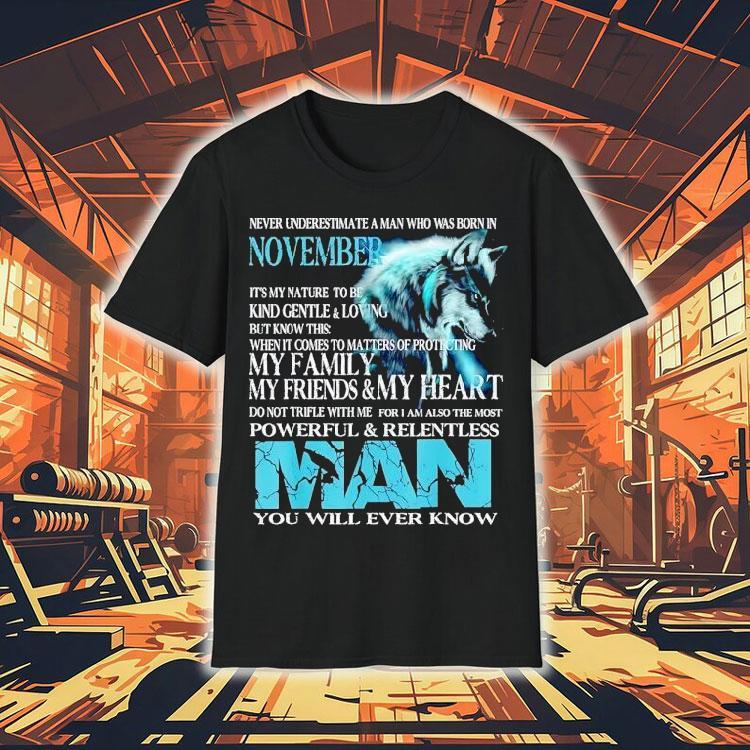 Wolf Never Underestimate A Man Who Was Born In November Shirt