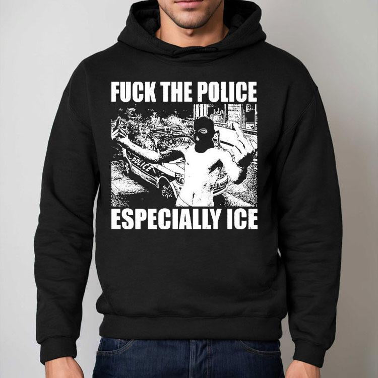 Fuck The Police Especially Ice Anti-fascist Shirt