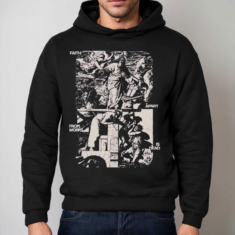 Mercy Culture Faith Apart From Works Is Dead Shirt