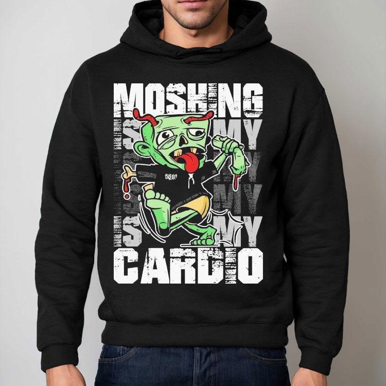 Moshing Is My Cardio Shirt