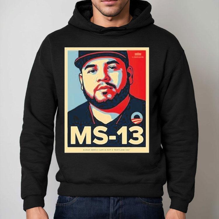 Ms 13 Kilmar Abrego Garcia Not A Maryland Dad Shirt