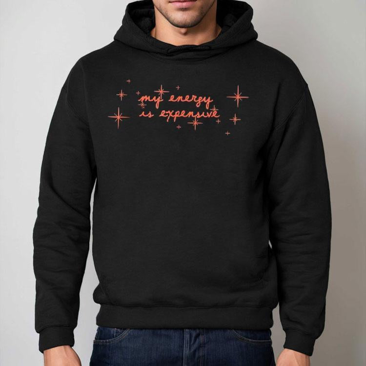 My Energy Is Expensive Graphic Outfit Shirt