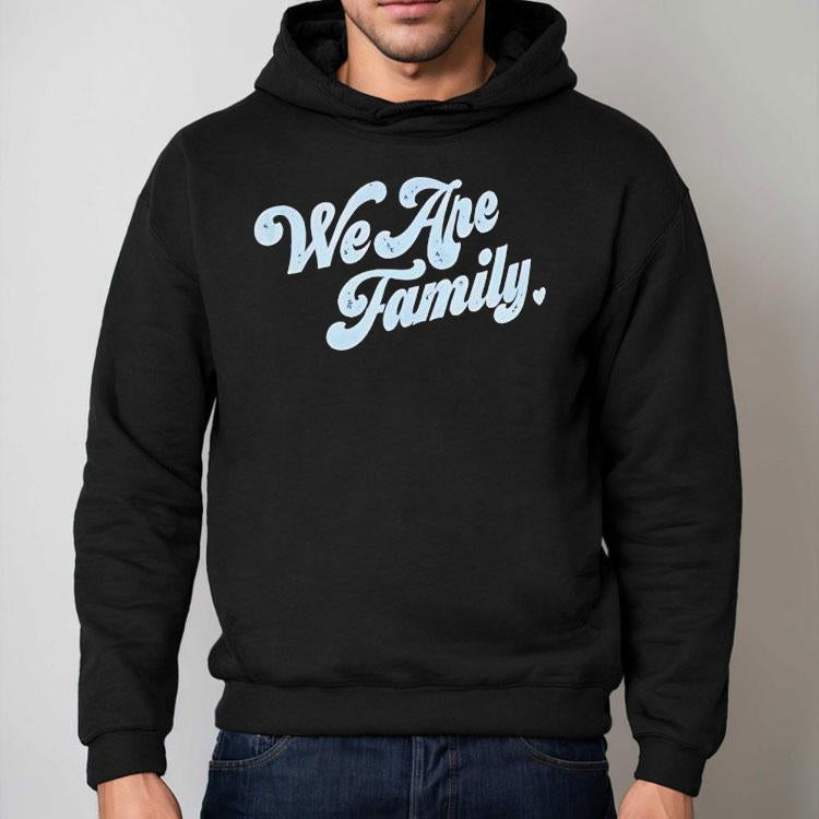 We Are Family Shirt