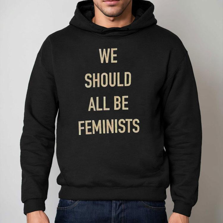 We Should All Be Feminists Shirt