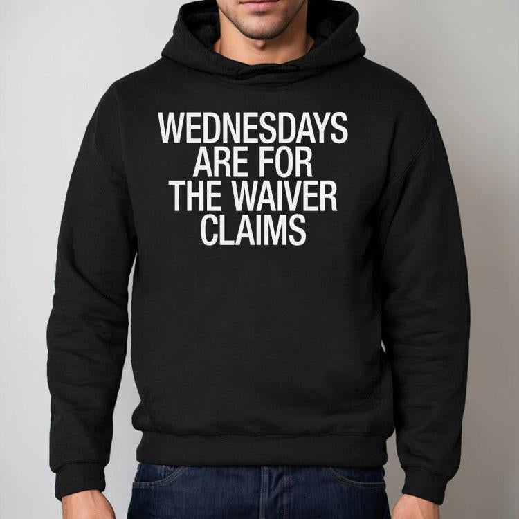 Wednesdays Are For The Waiver Claims Shirt
