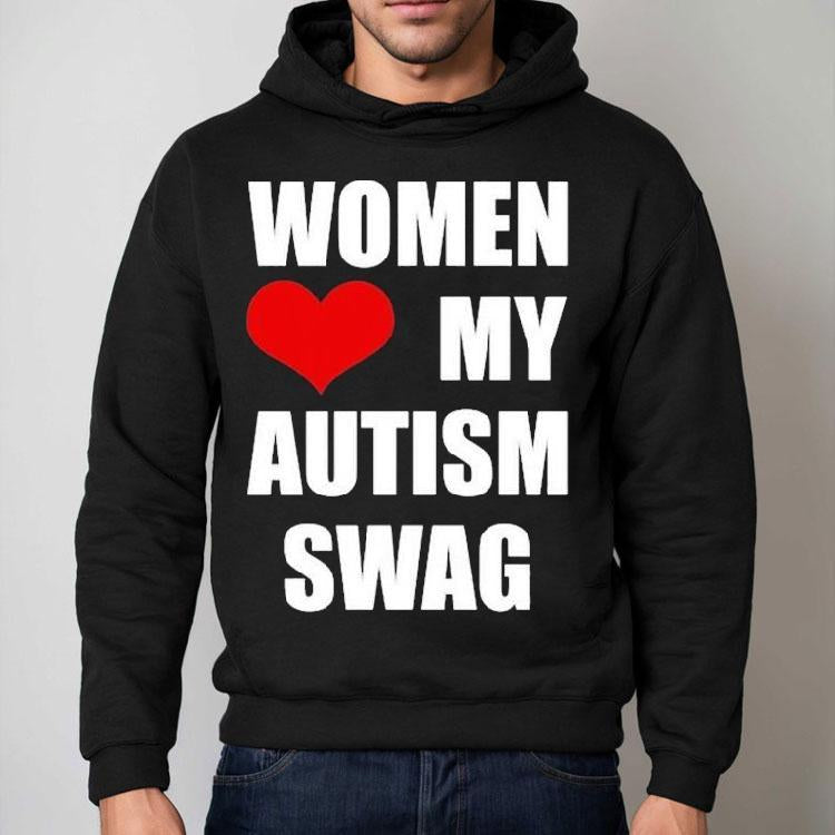 Women Love My Autism Swag Shirt