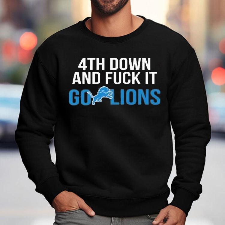 4th Down And Fuck It Go Lions Shirt