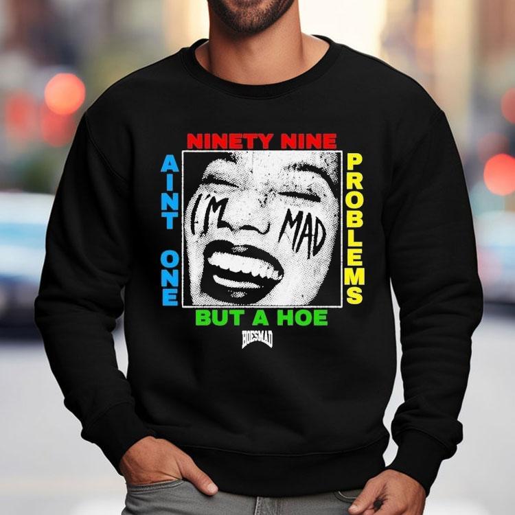 Ain't One But A Hoe Problems 99 Hoesmad Shirt