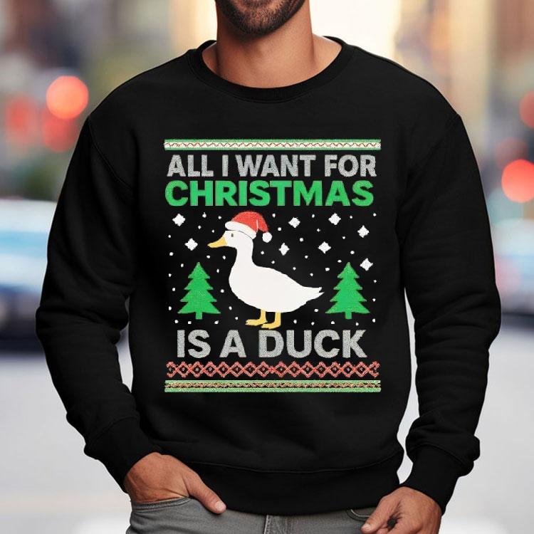 All I Want For Christmas Is A Duck Shirt