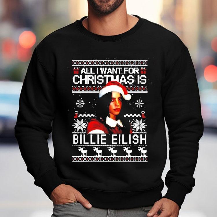 All I Want For Christmas Is Billie Eilish Shirt