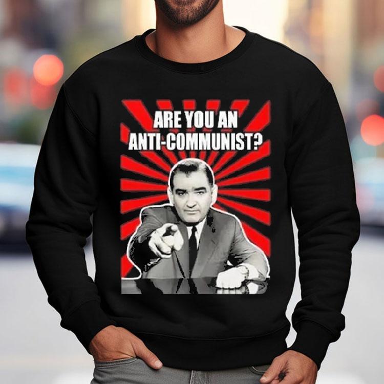 Are You An Anti-communist Senator Joseph Mccarthy 2025 Shirt