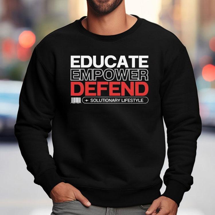 Educate Empower Defend Solutionary Lifestyle Shirt