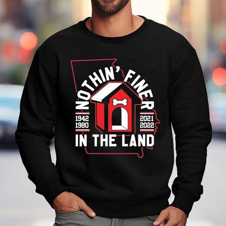 Georgia Bulldogs Nothin' Finer In The Land 1942 2021 1980 2022 Shirt