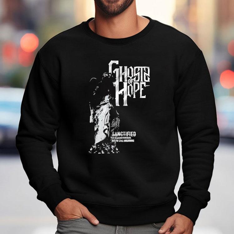 Ghosts Of Hope Sanctified Shirt