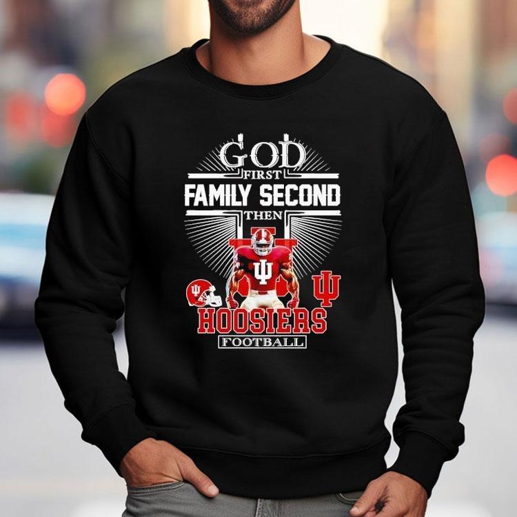 God First Family Second Then Indiana Hoosiers Football Shirt
