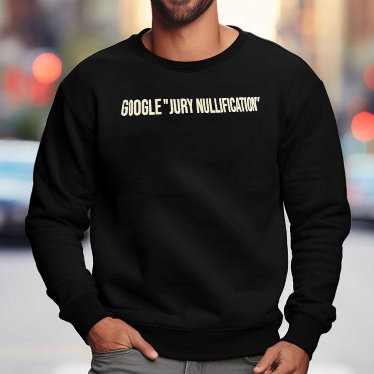 Google Jury Nullification Shirt