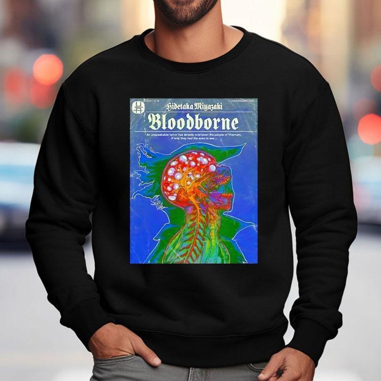 Hidetaka Miyazaki Bloodborne An Unspeakable Terror Has Already Overtaken The People Of Yharnam Shirt