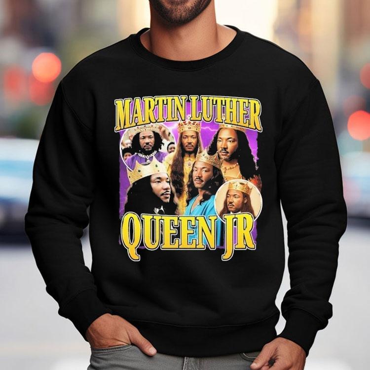 Martin Luther Queen Jr King Shirt