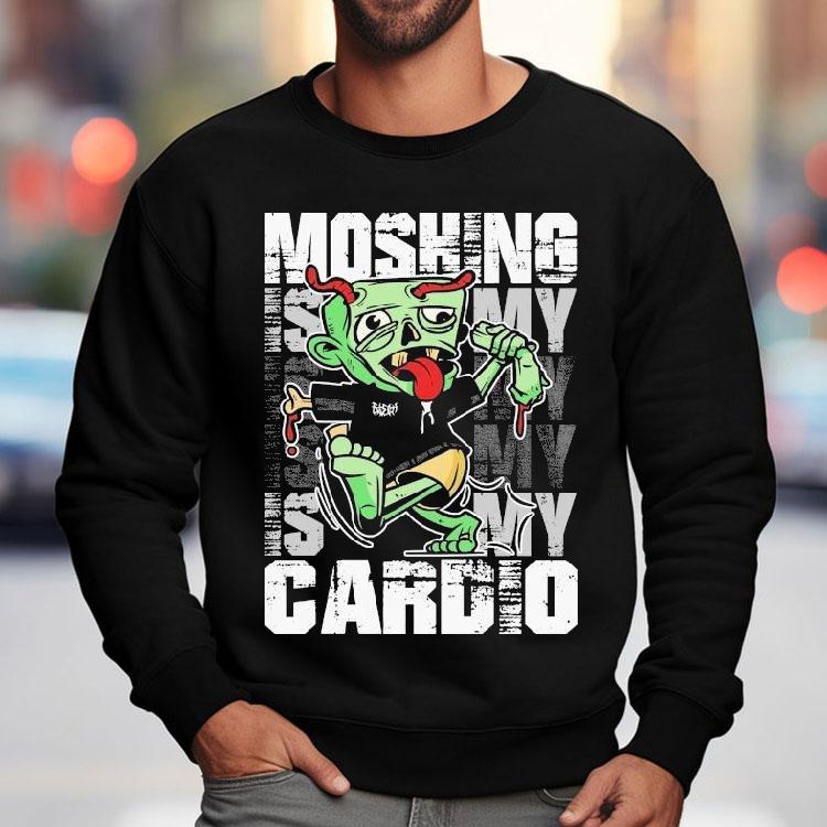 Moshing Is My Cardio Shirt