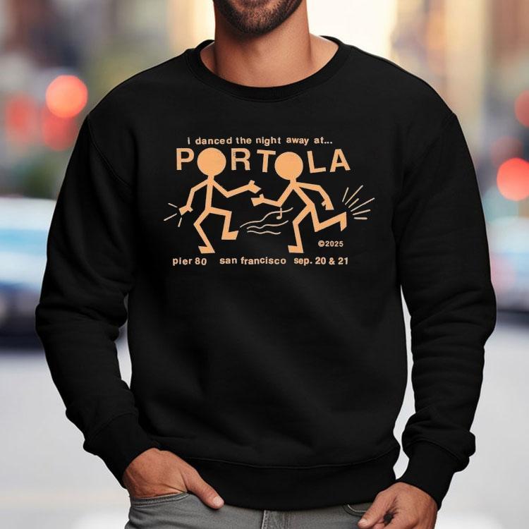 Portola Music Festival I Danced The Night Away At San Francisco Party People 2025 Shirt