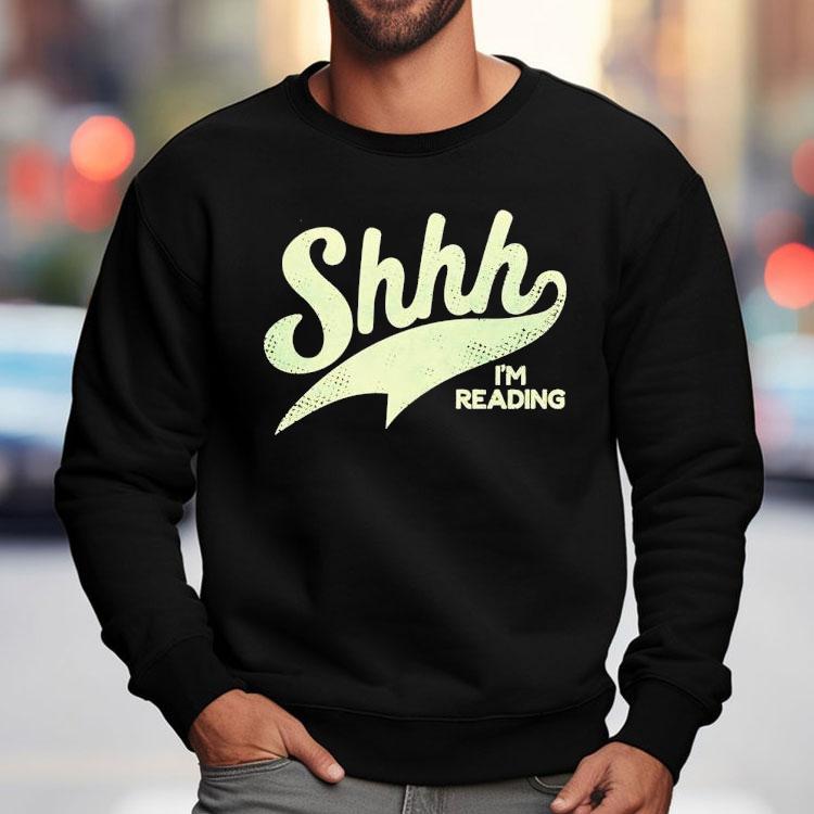 Shhh I'm Reading Shirt