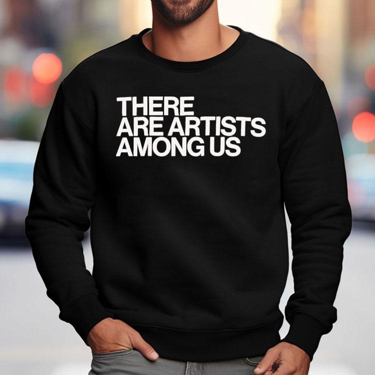 Whitney There Are Artists Among Us Shirt