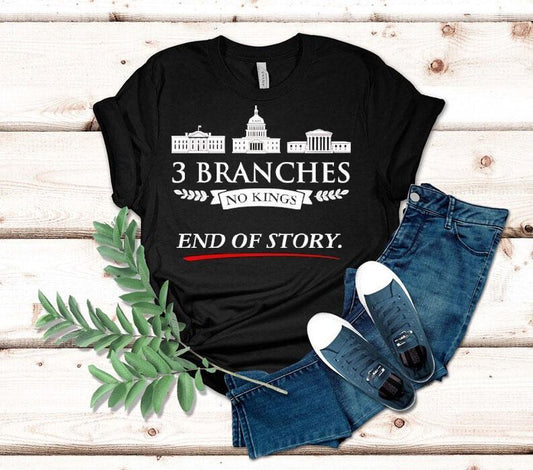 3 Branches No Kings End Of Story Shirt