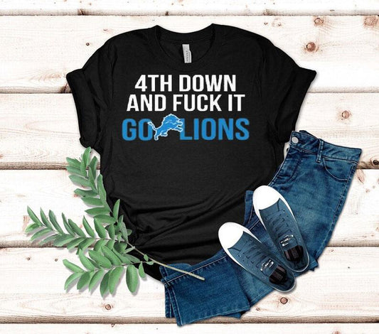 4th Down And Fuck It Go Lions Shirt