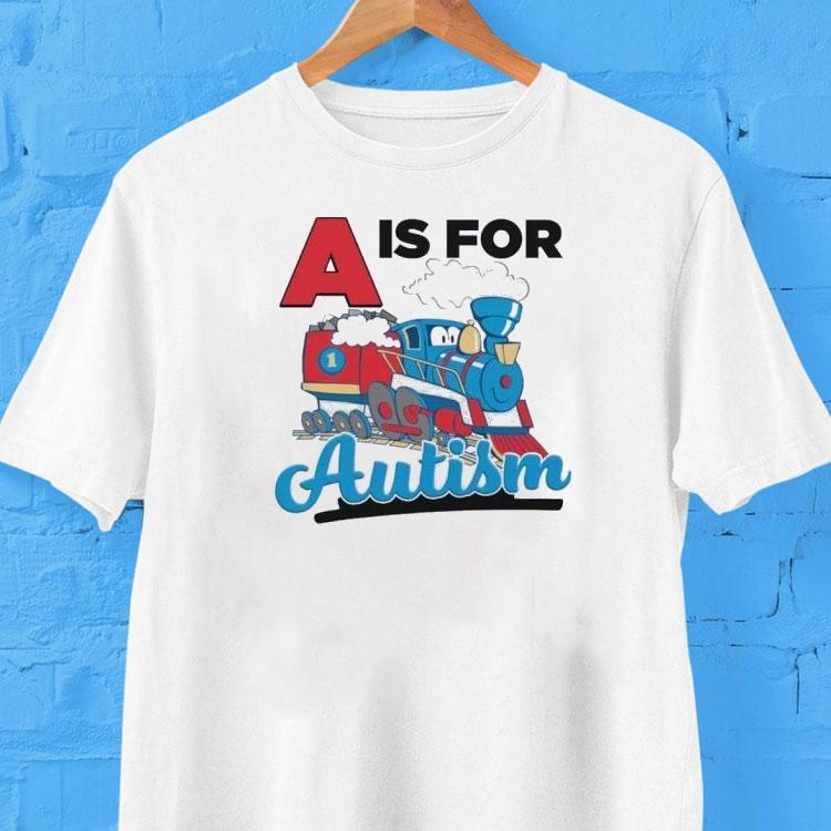 A Is For Autism Shirt