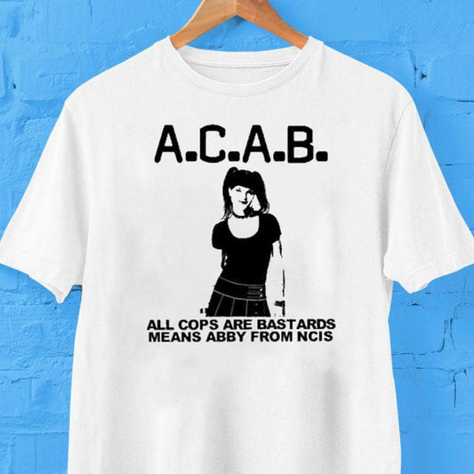 Acab All Cops Are Bastards Means Abby From Ncis Shirt
