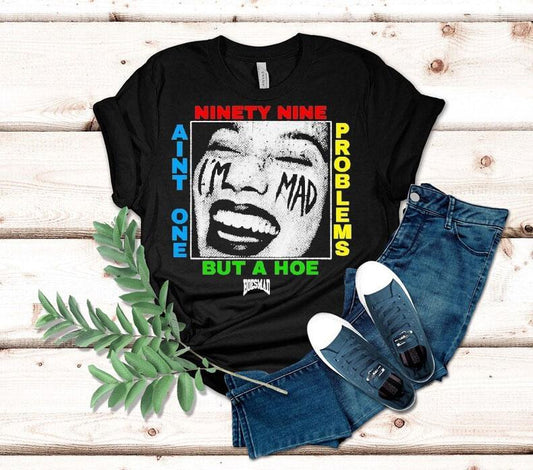 Ain't One But A Hoe Problems 99 Hoesmad Shirt