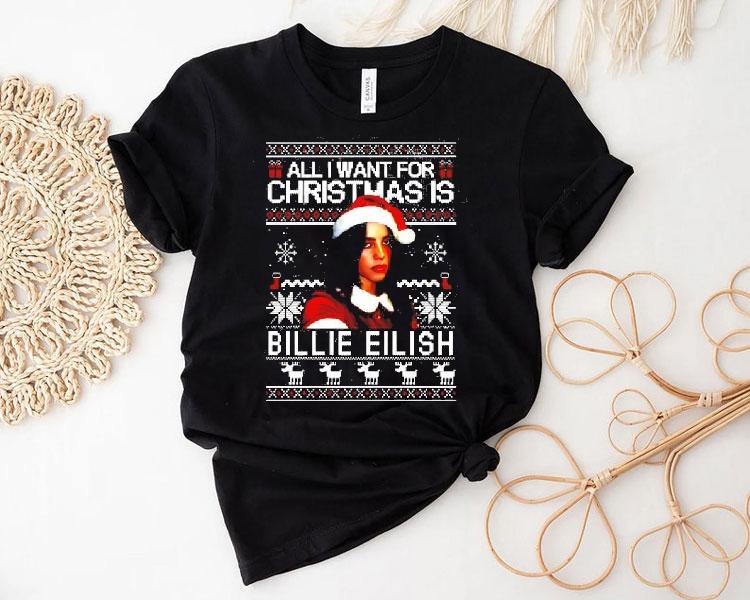 All I Want For Christmas Is Billie Eilish Shirt