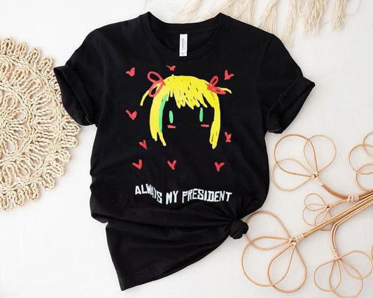Always My President Painting Shirt