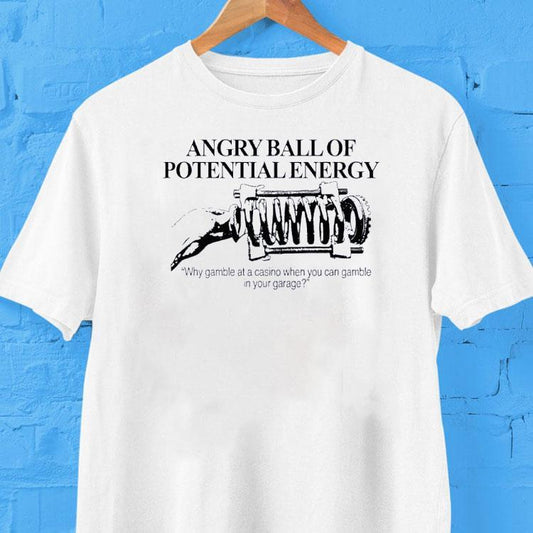 Angry Ball Of Potential Energy Shirt