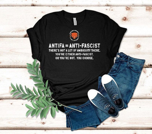 Antifa Is Anti Fascist There's Not A Lot Of Ambiguity There You're Either Anti Fascist Or You're Not You Choose Shirt
