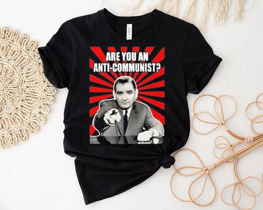 Are You An Anti-communist Senator Joseph Mccarthy 2025 Shirt