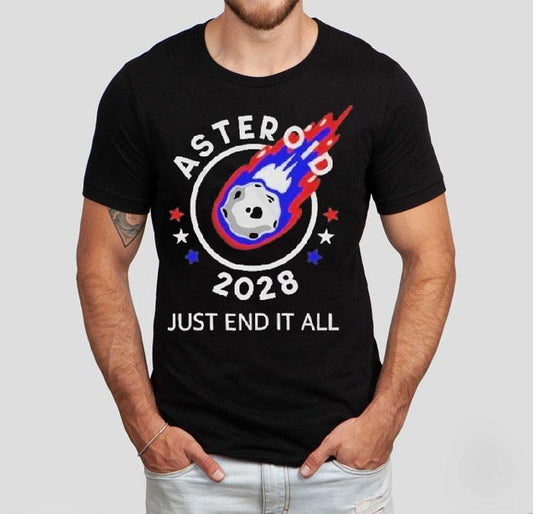 Asteroid 2028 Just End It All Shirt