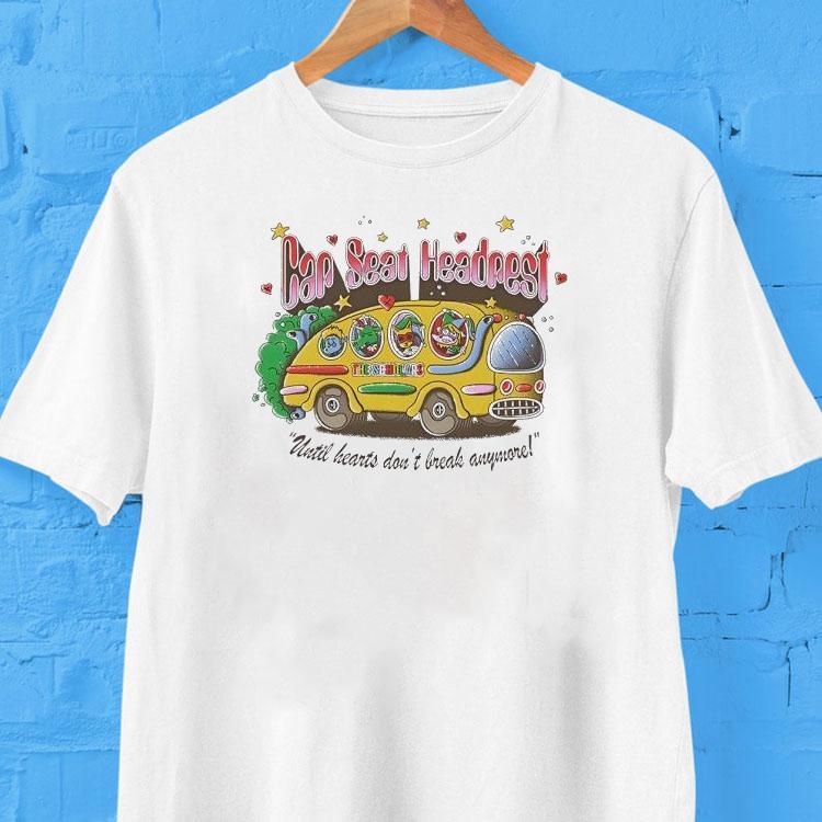 Car Seat Headrest Until Heart Don't Break Anymore Shirt