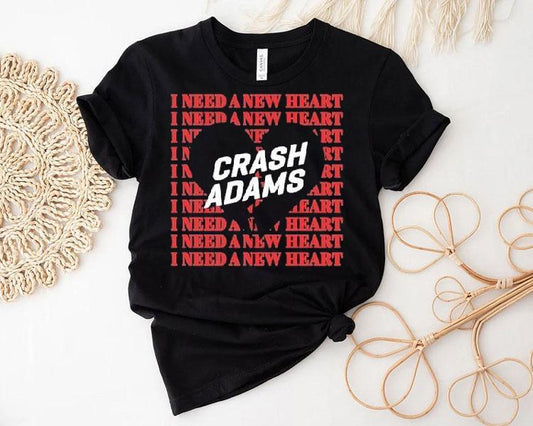 Crash Adams I Need A New Heart Shirt